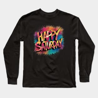Happy Saturday Long Sleeve T-Shirt